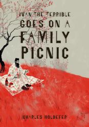 Ivan the Terrible Goes on a Family Picnic