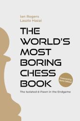 The World'S Most Boring Chess Book : The Isolated D-Pawn in the Endgame