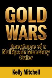 Gold Wars : The Battle for the Global Economy