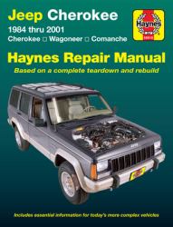 Jeep Cherokee, Wagoneer, Comanche, 1984-2001 Haynes Repair Manual : 1984 Thru 2001 - Cherokee - Wagoneer - Comanche
