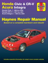 Honda Civic, CR-V and Acura Integra 1994 Thru 2001 Haynes Repair Manual : Honda Civic - 1996 Thru 2000 - Honda CR-V - 1997-2001 - Acura Integra 1994 Thru 2000