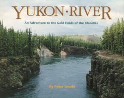 Yukon River : An Adventure to the Gold Fields of the Klondike