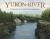 Yukon River : An Adventure to the Gold Fields of the Klondike