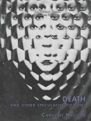 Death and Other Speculative Fictions