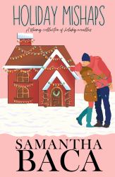 Holiday Mishaps : A Steamy Collection of Holiday Novellas