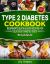 Type 2 Diabetes Cookbook Beginner's Quick & Easy Recipes for Delicious Diabetes Diets 300 Healthy Snacks : For Diabetic Wellness in 30 Minutes or Less