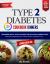 Type 2 Diabetes Cookbook Beginner's Quick & Easy Recipes for Delicious Diabetes Diets 300 Healthy Dinners : For Diabetic Wellness in 30 Minutes or Less
