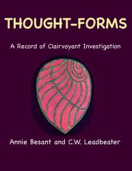 Thought-Forms : A Record of Clairvoyant Investigation