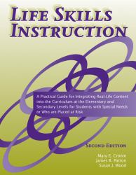 Life Skills Instruction : A Practical Guide for Integrating Real-Life Content into the Curriculum at the Elementary and Secondary Levels for Students with Special Needs or Who Are Placed at Risk