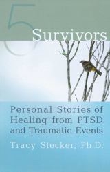 5 Survivors : Personal Stories of Healing from PTSD and Traumatic Events