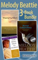 Melody Beattie 3 Title Bundle: Author of Codependent No More and Three Other Bes : A Collection of Three Melody Beattie Best Sellers