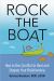 Rock the Boat : How to Use Conflict to Heal and Deepen Your Relationship