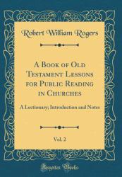 A Book of Old Testament Lessons for Public Reading in Churches, Vol. 2 : A Lectionary; Introduction and Notes (Classic Reprint)
