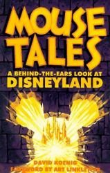 Mouse Tales : A Behind-the-Ears Look at Disneyland