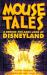 Mouse Tales : A Behind-the-Ears Look at Disneyland