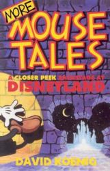 More Mouse Tales : A Closer Peek Backstage at Disneyland