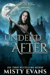 Undead Ever after, the Accidental Reaper Urban Fantasy Series, Book 7