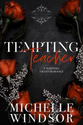 Tempting Teacher: Decadent Temptations : Book 4