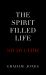The Spirit Filled Life - Study Guide : Learn How to Live in the Fullness and Overflow of the Holy Spirit