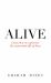 Alive : Learn how to experience the resurrection life of Jesus