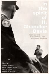 In the Spirit of H. Chandler Davis : Activism and the Struggle for Academic Freedom
