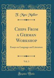 Chips from a German Workshop, Vol. 3 : Essays on Language and Literature (Classic Reprint)