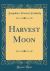 Harvest Moon (Classic Reprint)