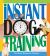Instant Dog Training : The Quick Response Program