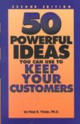 50 Powerful Ideas You Can Use to Keep Your Customers