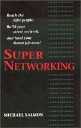 SuperNetworking : Reach the Right People, Build Your Career Network, and Land Your Dream Job-- Now!
