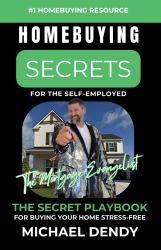 Homebuying Secrets for the Self-Employed : The Secret Playbook for Buying Your Home Stress-Free