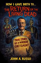 How I Gave Birth to the Return of the Living Dead
