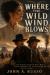 Where the Wild Wind Blows Where the Wild Wind Blows