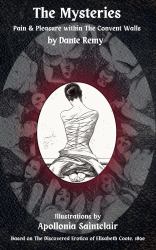 The Mysteries, Uncensored Illustrated Edition : Pain and Pleasure Within the Convent Walls