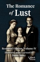 The Romance of Lust, Restored Edition, Volume IV : Illustrated with A Forward by Dante Remy