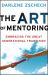 The Art of Mentoring : Embracing the Great Generational Transition