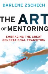 The Art of Mentoring : Embracing the Great Generational Transition