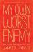 My Own Worst Enemy : How to Stop Holding Yourself Back