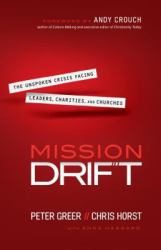 Mission Drift : The Unspoken Crisis Facing Leaders, Charities, and Churches