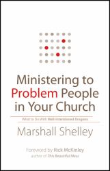 Ministering to Problem People in Your Church : What to Do with Well-Intentioned Dragons