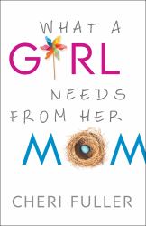 What a Girl Needs from Her Mom