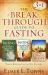 The Breakthrough Guide to Fasting : Three Bestsellers in One Volume