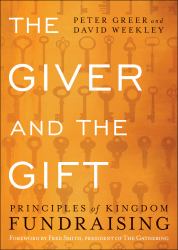 The Giver and the Gift : Principles of Kingdom Fundraising