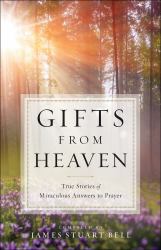 Gifts from Heaven : True Stories of Miraculous Answers to Prayer