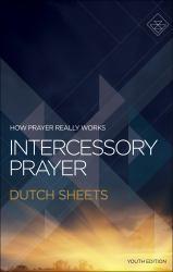 Intercessory Prayer : How Prayer Really Works