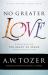 No Greater Love : Experiencing the Heart of Jesus Through the Gospel of John