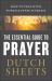 The Essential Guide to Prayer : How to Pray with Power & Effectiveness