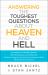 Answering the Toughest Questions about Heaven and Hell
