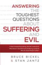 Answering the Toughest Questions about Suffering and Evil