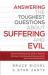 Answering the Toughest Questions about Suffering and Evil
